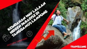Air Terjun Way Lalaan Kota Agung Tanggamus Lampung