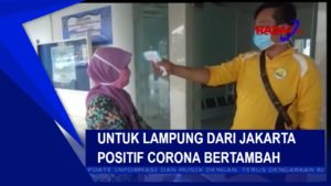 Positif Corona Bertambah, Untuk Lampung Dari Jakarta