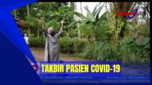 TAKBIR IRINGI PENJEMPUTAN PASIEN COVID 19
