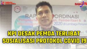 KPI DESAK PEMDA TERLIBAT SOSIALISASI PROTOKOL COVID 19