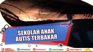 Sekolah Khusus Anak Autis Lampung Terbakar