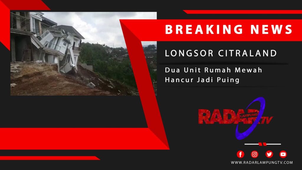 LONGSOR CITRALAND  : Sejumlah Rumah Mewah Hancur Jadi Puing