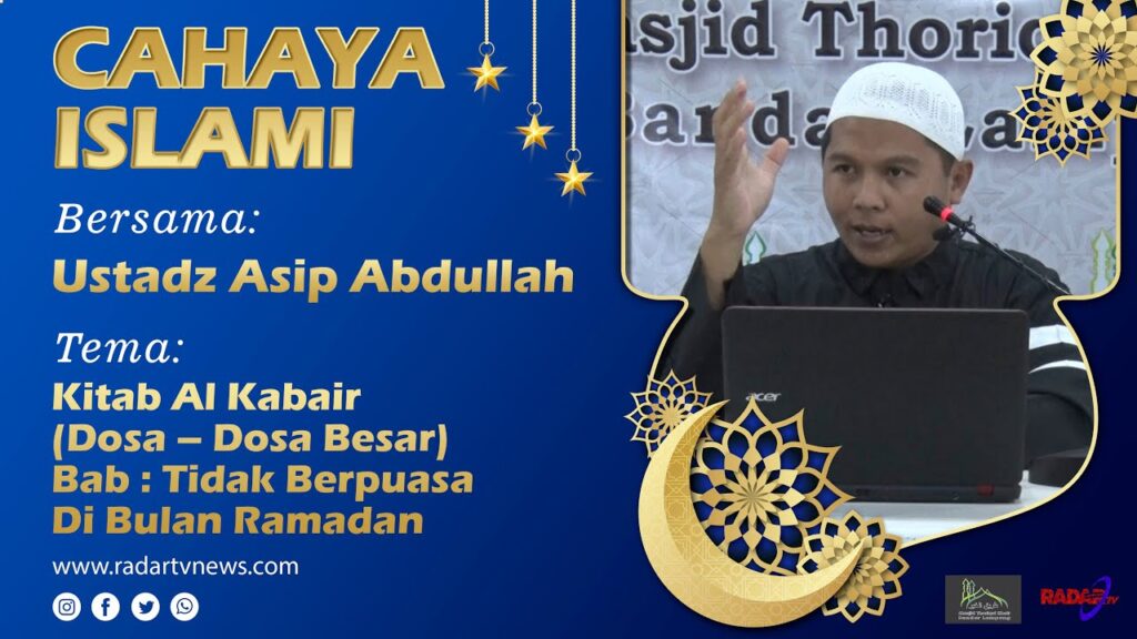 Ust Asip Abdullah/ Mudir Mahad Aly Darul Fatah Lampung : Kitab Al Kabair Tak Puasa Di Bulan Ramadan