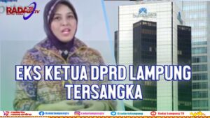 Kasus Asuransi Bumiputera 1912, Nurhasanah, Eks Ketua DPRD Lampung Tersangka