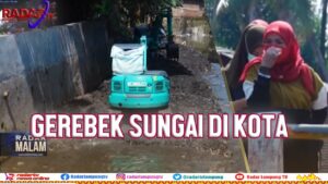 Gerebek Sungai Serentak di 20 Kecamatan di Bandar Lampung