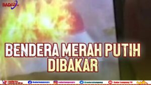 WARGA LAMTIM BAKAR BENDERA MERAH PUTIH : Ditangkap Usai Unggah Video ke Facebook