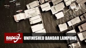 Features "Unfinished Bandar Lampung"