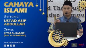 USTAD ASIP ABDULLAH – Mudir Mahad Aly Darul Fatah Lampung TEMA : KITAB AL KABAIR / Bab 15 SOMBONG
