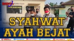 Istri Merantau, Ayah di tanggamus Cemari Anak Gadisnya