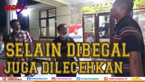 Selain Dibegal Juga Dilecehkan