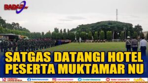 MUKTAMAR NU KE 34, 3 288 PERSONEL SIAGA SATGAS DATANGI HOTEL