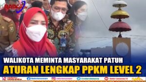 Walikota Ingatkan Aturan Lengkap Ppkm Level 2 Di Bandar Lampung