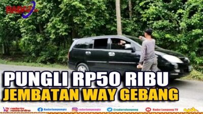 Pungli Rp50 Ribu Jembatan Way Gebang