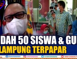Dampak PTM Ala Mendikbudristek, Sudah 50 Siswa & Guru Di Lampung Terpapar