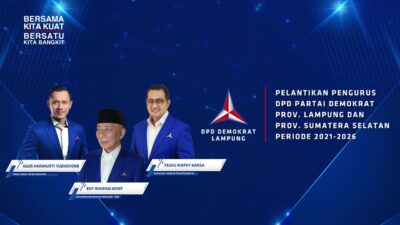 PELANTIKAN PENGURUS DPD PARTAI DEMOKRAT PROV. LAMPUNG DAN PROV. SUMSEL PERIODE 2021-2026