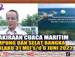 PRAKIRAAN CUACA MARITIM LAMPUNG & SELAT BANGKA 31 MEI – 6 JUNI 2022