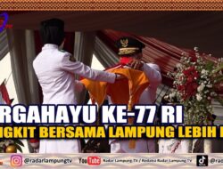 Dirgahayu Ke-77 RI, Bangkit Bersama Lampung Lebih Kuat