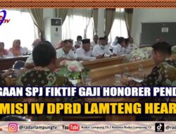 Dugaan SPJ Fiktif Gaji Honorer Pendidik, Komisi IV DPRD Lamteng Hearing