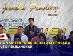 HAK ANAK TERLAHIR DI DALAM PENJARA HARUS DIPERJUANGKAN