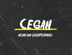 CEGAH PENYEBARAN INFORMASI HOAX DAN INFORMASI MENYESATKAN