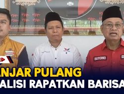 Ganjar Pulang, Koalisi Rapatkan Barisan