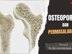 OSTEOPOROSIS DAN PERMASALAHANNYA