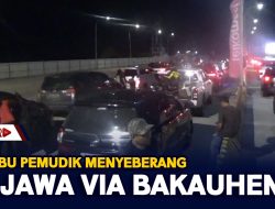 246 Ribu Pemudik Menyeberang Ke Jawa Via Bakauheni