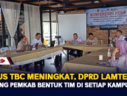 Kasus TBC Meningkat, DPRD Lamteng Dukung Pemkab Bentuk Tim Di Setiap Kampung