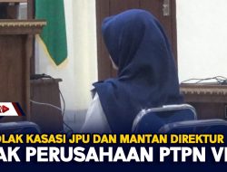 MA Tolak Kasasi JPU Dan Mantan Direktur Anak Perusahaan PTPN VII