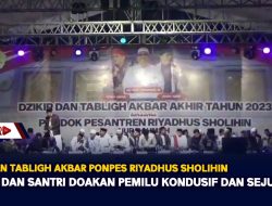 Zikir Dan Tabligh Akbar Ponpes Riyadhus Sholihin, Ulama Dan Santri Doakan Pemilu Kondusif Dan Sejuk