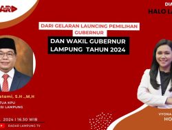 DARI GELARAN LAUNCING PEMILIHAN GUBERNUR & WAKIL GUBERNUR LAMPUNG TAHUN 2024