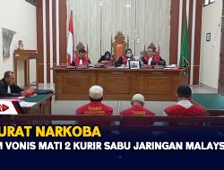 Hakim Vonis Mati 2 Kurir Sabu Jaringan Malaysia