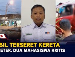 Mobil Terseret Kereta 30 Meter, Dua Mahasiswa Kritis