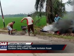 KIPRAH DPRD LAMPUNG TENGAH : Gunakan Uang Pribadi Perbaiki Jembatan Rusak