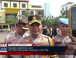 BANDAR LAMPUNG – 502 Polisi Dikerahkan Amankan 1 433 TPS